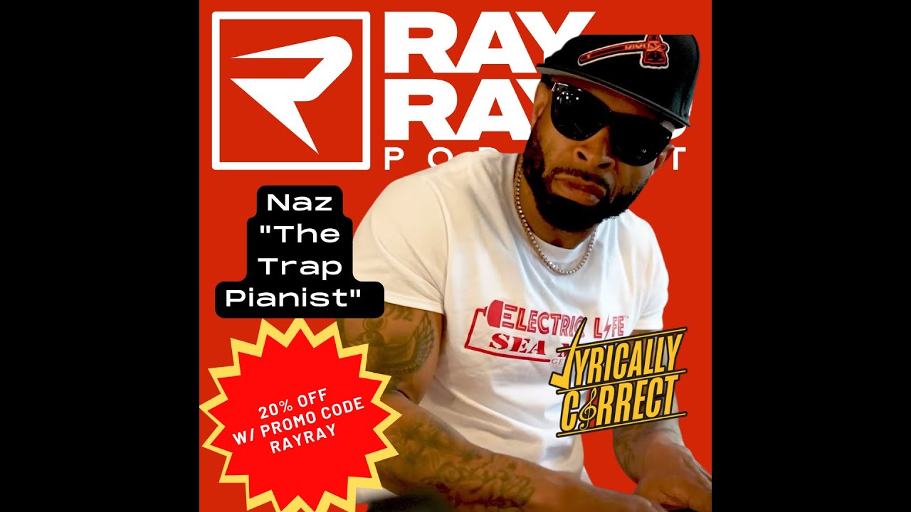Lyrically Correct with Naz "The Trap Pianist" on Ray Ray's Podcast Lyrically Correct with Naz "The Trap Pianist" on Ray Ray's Podcast