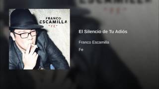 Video thumbnail of "Franco Escamilla - El Silencio de Tu Adiós"