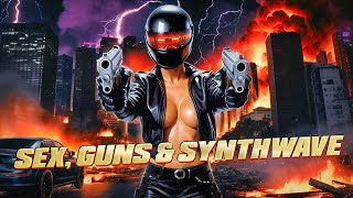 Sex, Guns & Synthwave
