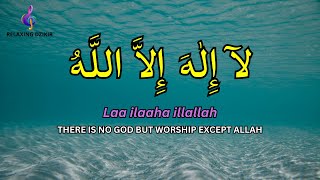 Dhikir LAILAHAILLALLAH reduce Stress LAILAHAILLALLAH I Dhikr for Easily Sleep #314