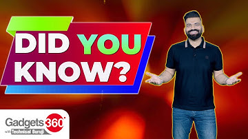 Gadgets 360 With Technical Guruji: Did You Know