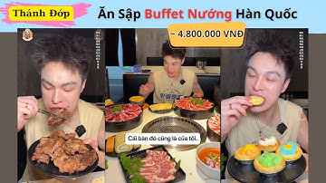 Thánh Đớp Cầm 4 Triệu 8 Ăn Sập Buffet Nướng Hàn Quốc | Siêu Ngon, Siêu Đỉnh
