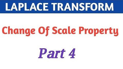 CHANGE OF SCALE PROPERTY || LAPLACE TRANSFORM