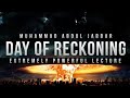 Day Of Reckoning Powerful Lecture Abdul Jabar