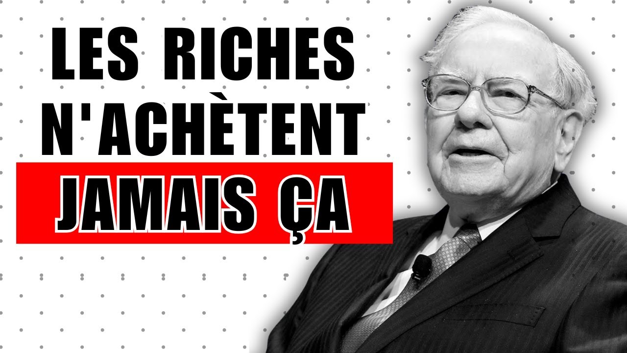 Les riches n'achètent JAMAIS ces 5 choses (que les pauvres achètent tous les jours) : Warren Buffett