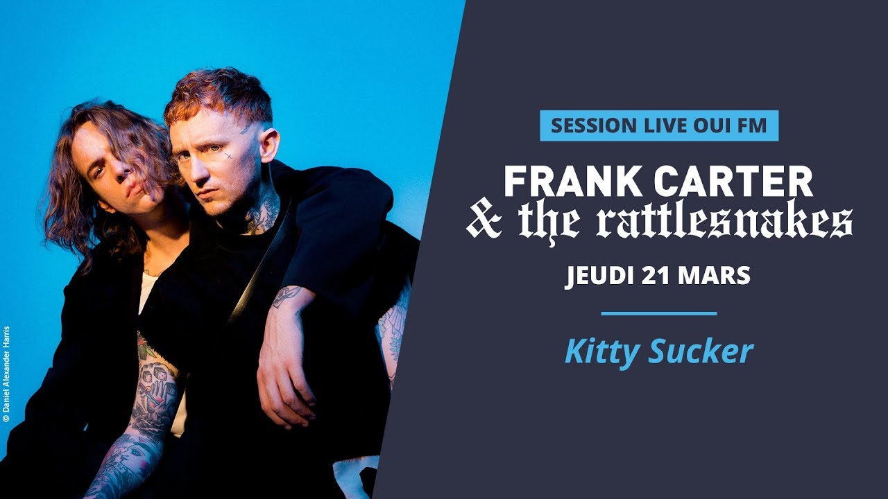 Frank Carter & The Rattlesnakes - Kitty Sucker - Session Live OUI FM
