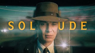 Solitude Oppenheimer 4K