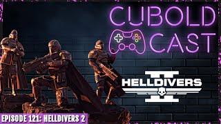 Cubold Cast Episode 121: Helldivers 2