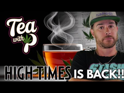 High Times is Back with a New Owner!!! | Tea w/ P. | Ep. 58