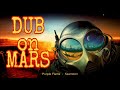 PsyDub Mix | Dub On Mars [ Psychedelic Dub ]