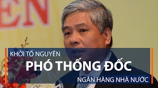 Khởi tố nguyên Phó Thống đốc Ngân hàng Nhà nước | VTC1