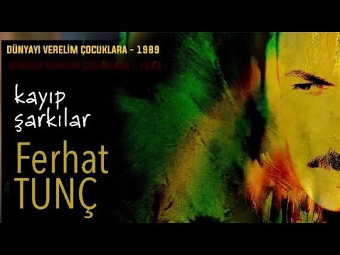 Ferhat Tunç – Dünyayı Verelim Çocuklara - 1989 | Kayıp Şarkılar  © 2023 Royem Müzik