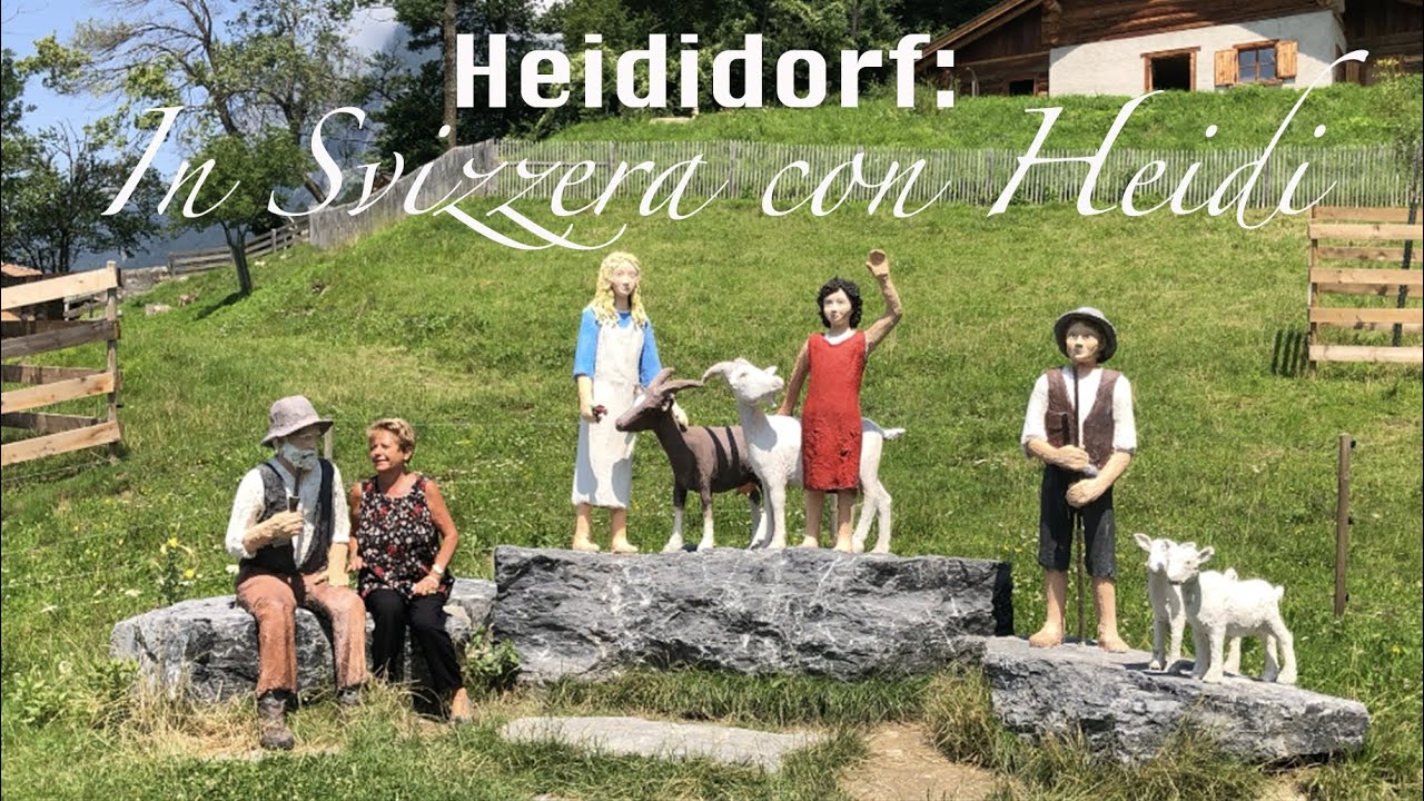 Heididorf: in Svizzera con Heidi - parte 1