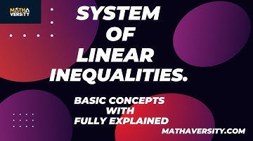 System of linear inequalities | Fully Explain | MATHAVERSITY
