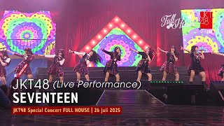 JKT48 - Seventeen | FULL HOUSE 26 Juli 2025