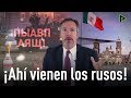 La batalla por México - ¡Ahí vienen los rusos! Mitología de la 'intervención rusa' en México