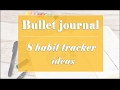 Bullet journal | 8 habit tracker ideas