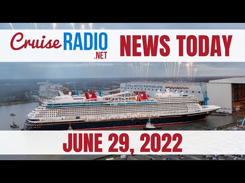 Cruise News Today — June 29, 2022: Disney Wish Christening, Princess Ship Issues, Fight on Carnival