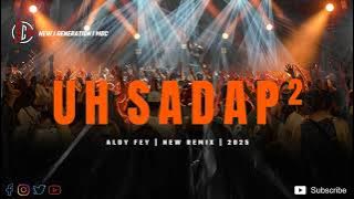 DJ VIRALL ‼️ UH SADAP 2  ( Aldy Fey )  New  !!  Remix  2025