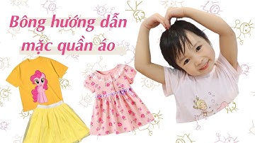 Bông hướng dẫn mặc và cởi quần áo đơn giản cho các bạn nhỏ | 3B FAMILY TV