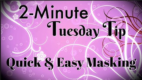 Simply Simple 2-MINUTE TUESDAY TIP - Quick & Easy Masking by Connie Stewart