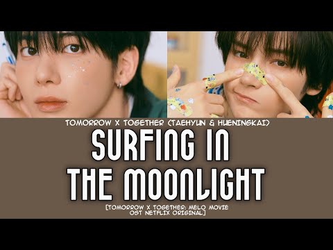 TXT Taehyun & Hueningkai 'Surfing in the Moonlight'(Han/Rom/Eng Lyrics)