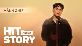 HITSTORY - Chuyện Nhạc | MẢNH GHÉP - ANDIEZ