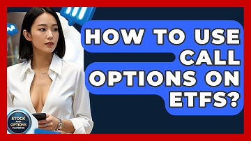 How To Use Call Options On ETFs? - Stock and Options Playbook