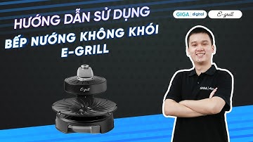 Hướng dẫn sử dụng bếp nướng không khói E-Grill (HDSD) | GIGA.vn