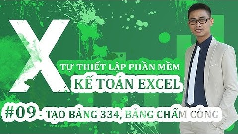 Tự thiết lập PHẦN MỀM KẾ TOÁN EXCEL - #09: Tạo bảng lương, bảng chấm công