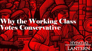 Why The Working Class Votes Conservative