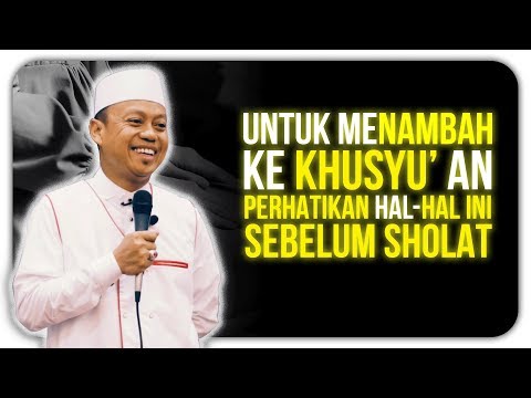 ustad-das'ad-latif---untuk-menambah-ke-khusyu'an-perhatikan-hal-hal-ini-sebelum-sholat