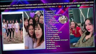 SPECIAL REQUEST BIRTHDAY PARTY AYUDIA WITH INCES AND THE GENG FROM JOHOR BAHRU BY DJ ALVIN KHO