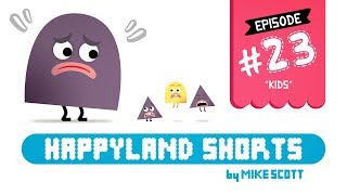 HappyLand Shorts - Episode 23 - "KIDS"