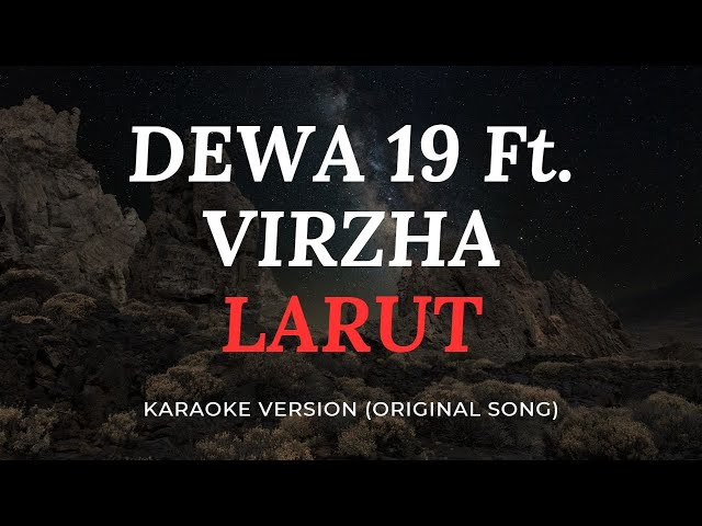 DEWA 19 Feat. VIRZHA - LARUT (KARAOKE) SOUND BETTER HD class=