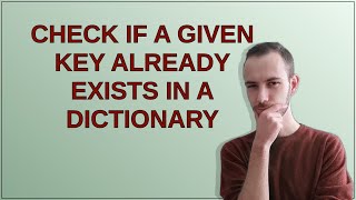 Check if a given key already exists in a dictionary