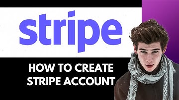How to create a Stripe Account - Full Guide