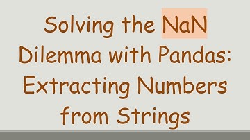 Solving the NaN Dilemma with Pandas: Extracting Numbers from Strings