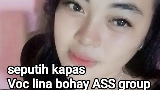 Seputih kapas Voc lina bohay ASS group 