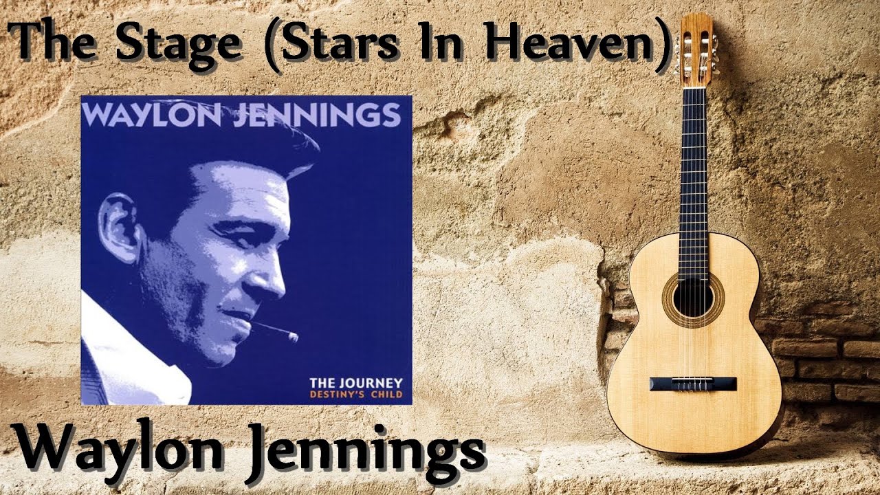 Waylon Jennings - The Stage (Stars In Heaven)