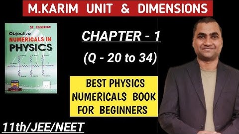 M KARIM PHYSICS SOLUTION CLASS 11 , UNIT & DIMENSIONS , CHAPTER 1 (Q:20-34) I OBJECTIVE NUMERICALS