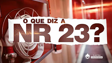 O que deve ser feito em caso de incêndio conforme NR 23?