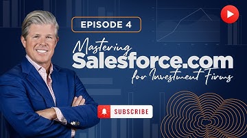 Mastering Salesforce.com For Investment Firms: Episode 4