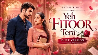 Yeh Fitoor Tera Title Song | Duet Version | feat  ~ Jeet & Somya |  #starplus 