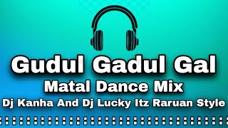 Gudul Gadul Gal // Jhumar Pad Dance Mix // Dj Kanha And Dj Lucky Itz Raruan Style 2025