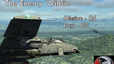 A-10c - The Enemy Within - Mission 06 - Part 02