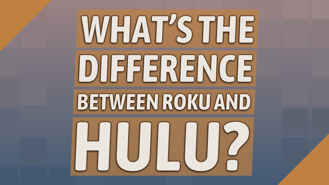 What s The Difference Between Roku And Hulu YouTube What s The Difference Between Roku And Hulu YouTube