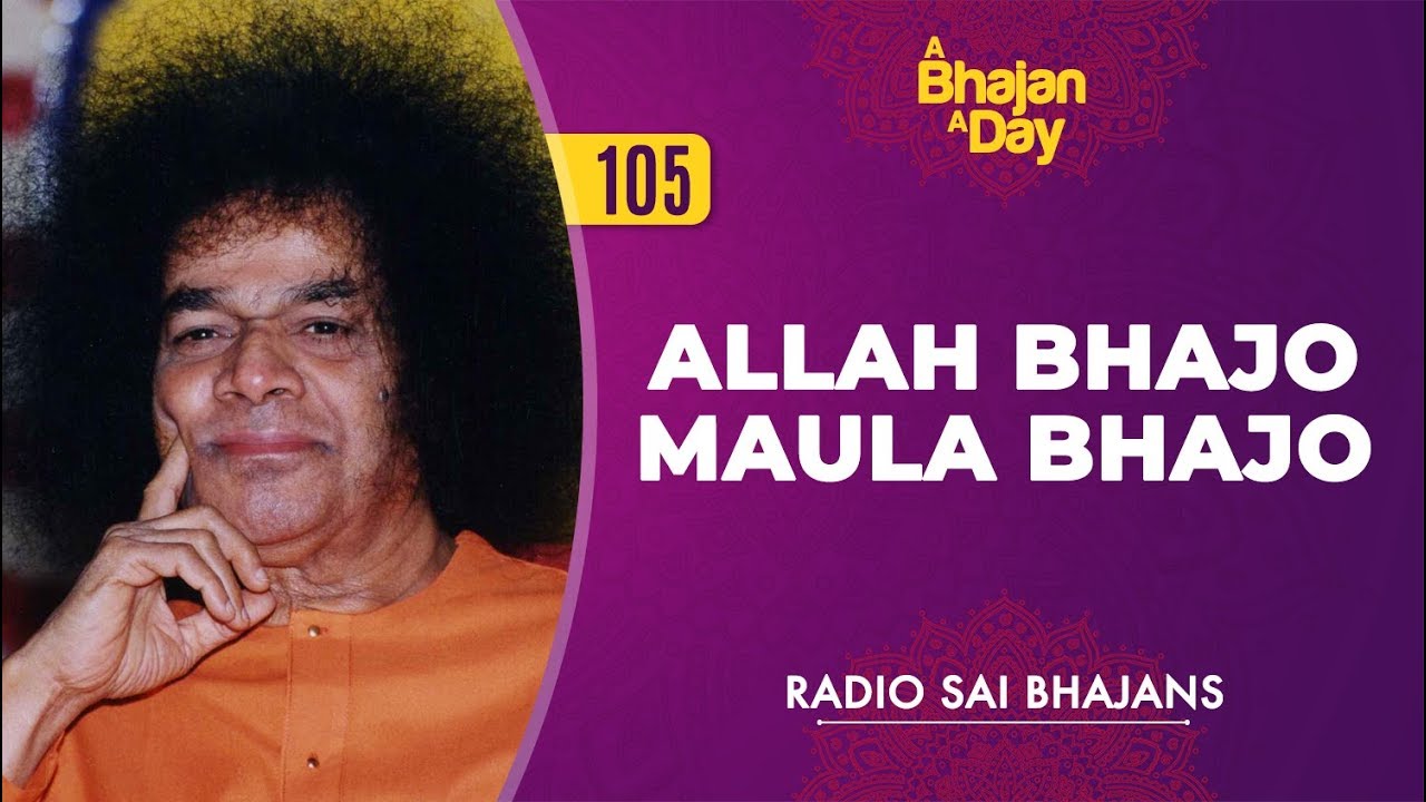 105   Allah Bhajo Maula Bhajo  Radio Sai Bhajans