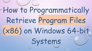 How to Programmatically Retrieve Program Files (x86) on Windows 64-bit Systems