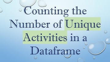 Counting the Number of Unique Activities in a Dataframe